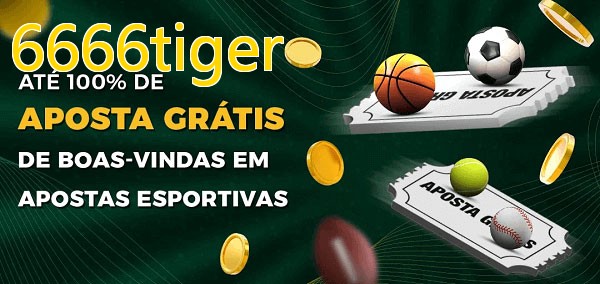 6666tigerbet Ate 100% de Aposta Gratis